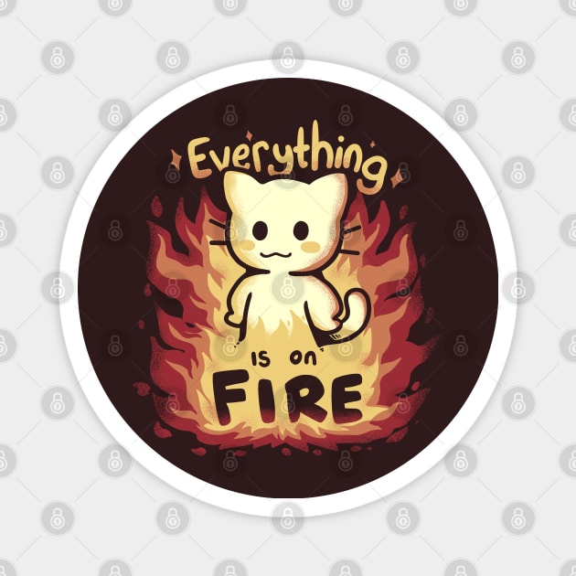 Everything is on Fire Magnet by TechraNova